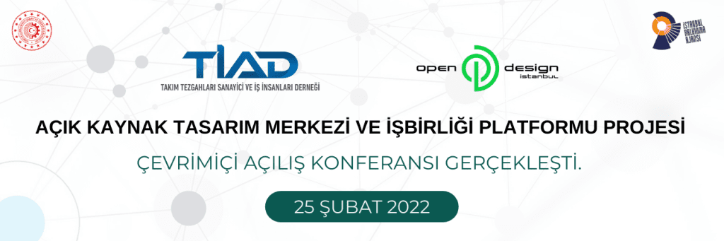 “Açık Kaynak Tasarım Merkezi ve İşbirliği Platformu Projesi” Çevrimiçi Açılış Konferansı 25 Şubat’ta gerçekleşti.