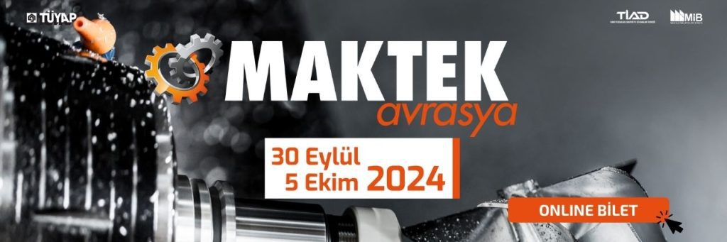 MAKTEK AVRASYA 2024: Takım Tezgahları sektörünün buluşma noktası