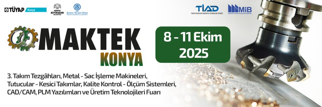 Makine Sektörünün Anadolu’daki En Büyük Fuarı MAKTEK Konya, 8-11 Ekim 2025 için Hazırlanıyor