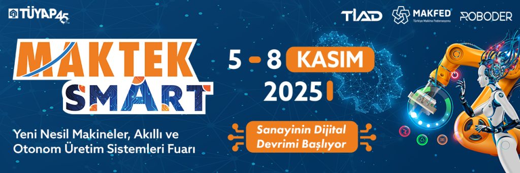 MAKTEK Smart, Endüstrinin Dijital Dönüşümüne Yön Veren Teknolojiler Bir Arada!